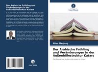 Produktbild: Der Arabische Fr&uuml;hling und Ver&auml;nderungen in der Au&szlig;enhilfestruktur Katars