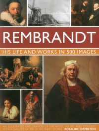 Produktbild: Rembrandt: His Lisfe & Works in 500 Images
