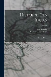 Produktbild: Histoire Des Incas: Rois Du P&eacute;rou; Volume 3