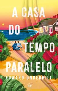Produktbild: A casa do tempo paralelo - Um romance sobre recome&ccedil;os para f&atilde;s de fic&ccedil;&atilde;o de cura e "A biblioteca da meia-noite"