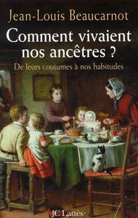 Produktbild: Comment vivaient nos anc&ecirc;tres ? : de leurs coutumes &agrave; leurs habitudes