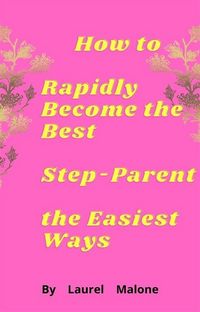 Produktbild: How-to-Rapidly-Become-the-Best-Step-Parent-the-Easiest-Ways