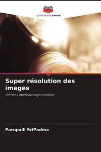 Produktbild: Super r&eacute;solution des images