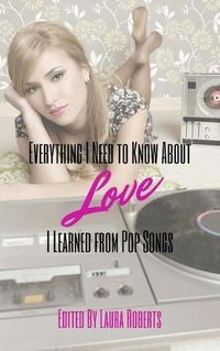 Produktbild: Everything I Need to Know About Love I Learned From Pop Songs