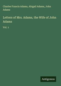 Produktbild: Letters of Mrs. Adams, the Wife of John Adams