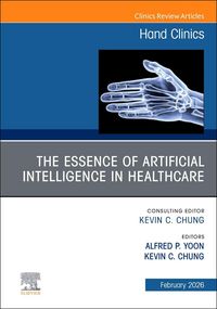 Produktbild: The Essence of Artificial Intelligence in Healthcare, an Issue of Hand Clinics