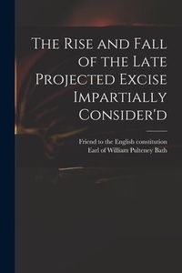 Produktbild: The Rise and Fall of the Late Projected Excise Impartially Consider'd