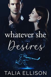 Produktbild: Whatever She Desires (A Rink of Scars and Secrets, #1)