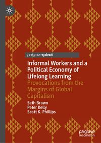 Produktbild: Informal Workers and a Political Economy of Lifelong Learning