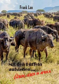 Produktbild: Wildes Afrika, ein vergessenes Paradies / Mit den B&uuml;ffeln aufstehen..