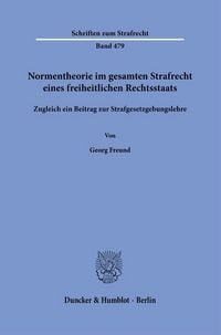 Produktbild: Normentheorie im gesamten Strafrecht eines freiheitlichen Rechtsstaats