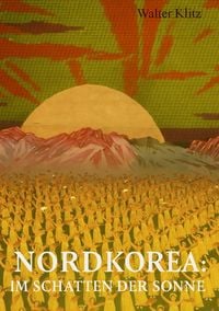 Produktbild: Nordkorea: Im Schatten der Sonne