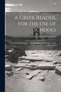 Produktbild: A Greek Reader, for the Use of Schools: Containing Selections in Prose and Poetry, With English Notes and a Lexicon