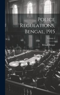 Produktbild: Police Regulations, Bengal, 1915; Volume 4