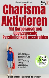 Produktbild: Charisma aktivieren - Mit K&ouml;rperausdruck &uuml;berzeugende Pers&ouml;nlichkeit ausstrahlen