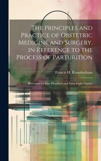 Produktbild: The Principles and Practice of Obstetric Medicine and Surgery, in Reference to the Process of Parturition