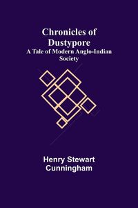 Produktbild: Chronicles of Dustypore; A Tale of Modern Anglo-Indian Society