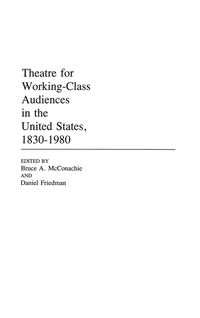 Produktbild: Theatre for Working-Class Audiences in the United States, 1830-1980