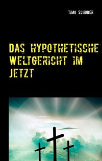 Produktbild: Das hypothetische Weltgericht im Jetzt