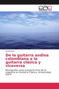 Produktbild: De la guitarra andina colombiana a la guitarra cl&aacute;sica y viceversa