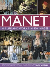 Produktbild: Manet: His Life and Work in 500 Images