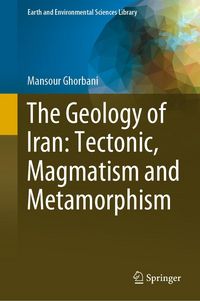 Produktbild: The Geology of Iran: Tectonic, Magmatism and Metamorphism