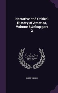 Produktbild: Narrative and Critical History of America, Volume 6, Part 2