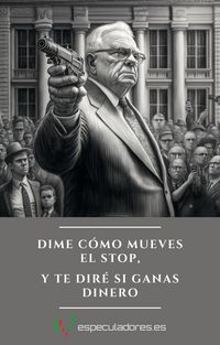 Produktbild: Dime c&oacute;mo mueves el stop, y te dir&eacute; si ganas dinero (El trading es la forma m&aacute;s dif&iacute;cil de ganar dinero f&aacute;cil)