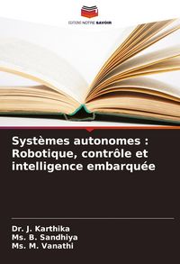 Produktbild: Syst&egrave;mes autonomes : Robotique, contr&ocirc;le et intelligence embarqu&eacute;e