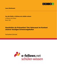 Produktbild: Geschichte als Pr&auml;vention? Der Holocaust im Kontext unserer heutigen Erinnerungskultur