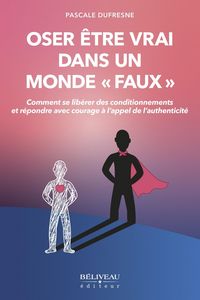Produktbild: Oser etre vrai dans un monde faux