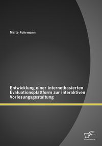Produktbild: Entwicklung einer internetbasierten Evaluationsplattform zur interaktiven Vorlesungsgestaltung
