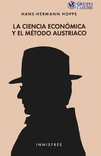 Produktbild: La Ciencia Econ&oacute;mica Y El M&eacute;todo Austriaco