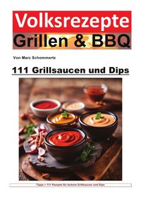 Produktbild: Volksrezepte Grillen &amp; BBQ / Volksrezepte Grillen und BBQ - 111 Grillsaucen und Dips