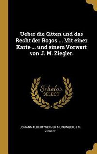 Produktbild: Ueber die Sitten und das Recht der Bogos ... Mit einer Karte ... und einem Vorwort von J. M. Ziegler.