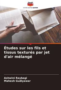 Produktbild: &Eacute;tudes sur les fils et tissus textur&eacute;s par jet d'air m&eacute;lang&eacute;