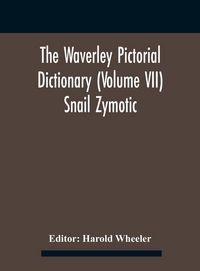 Produktbild: The Waverley Pictorial Dictionary (Volume Vii) Snail Zymotic