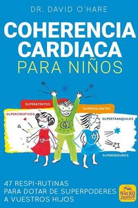 Produktbild: Coherencia cardiaca para ni&ntilde;os : 47 respi-rutinas para dotar de superpoderes a vuestros hijos