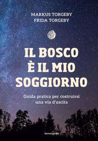 Produktbild: Il bosco &egrave; il mio soggiorno. Guida pratica per costruirsi una via d'uscita