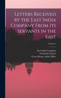 Produktbild: Letters Received by the East India Company From Its Servants in the East; Volume 2