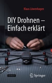 Produktbild: DIY Drohnen &ndash; Einfach erkl&auml;rt