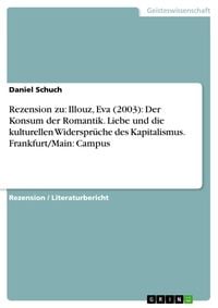 Produktbild: Rezension zu: Illouz, Eva (2003): Der Konsum der Romantik. Liebe und die kulturellen Widerspr&uuml;che des Kapitalismus. Frankfurt/Main: Campus