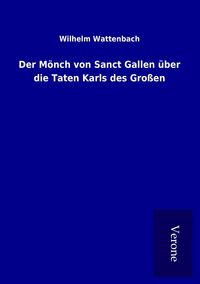 Produktbild: Der M&ouml;nch von Sanct Gallen &uuml;ber die Taten Karls des Gro&szlig;en