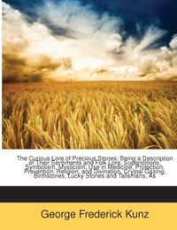 Produktbild: Kunz, G: Curious Lore of Precious Stones: Being a Descriptio