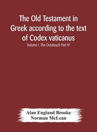 Produktbild: The Old Testament In Greek According To The Text Of Codex Vaticanus, Supplemented From Other Uncial Manuscripts, With A Critical Apparatus Containing