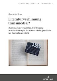 Literaturverfilmung transmedial? Gerrit Althüser