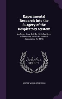 Produktbild: Experimental Research Into the Surgery of the Respiratory System: An Essay Awarded the Nicholas Senn Prize by the American Medical Association for 189
