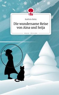 Produktbild: Die wundersame Reise von Aina und Seija. Life is a Story - story.one