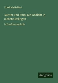 Produktbild: Mutter und Kind; Ein Gedicht in sieben Ges&auml;ngen