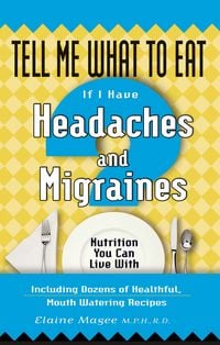 Produktbild: Tell Me What to Eat If I Have Headaches and Migraines
